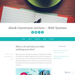 What to do and what not while archiving your data? – ebook Conversion services – MAP Systems