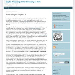 Digital Archiving at the University of York: Some thoughts on pdf/a 3