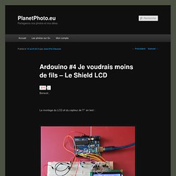 Ardouino #4 Je voudrais moins de fils – Le Shield LCD