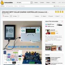 ARDUINO MPPT SOLAR CHARGE CONTROLLER (Version-3.0): 42 Steps (with Pictures)
