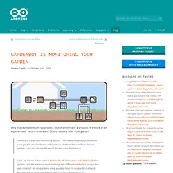 Blog » Blog Archive » GardenBot Is Monitoring Your Garden