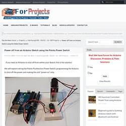 Power off from an Arduino Sketch using the Pololu Power Switch -Arduino for Projects