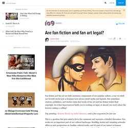 Are fan fiction and fan art legal?