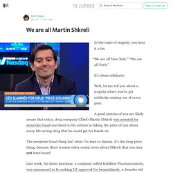 We are all Martin Shkreli — The Lighthouse