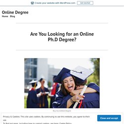 Are You Looking for an Online Ph.D Degree? – Online Degree