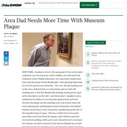 Area Dad Needs More Time With Museum Plaque