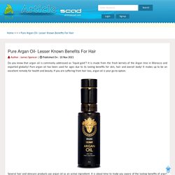 Pure Argan Oil- Lesser Known Benefits For Hair