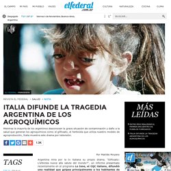 Italia difunde la tragedia argentina de los agroquímicos - Revista El Federal