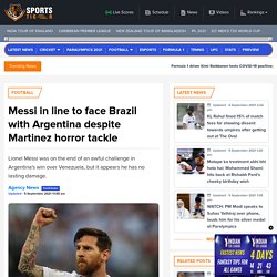 Messi in line to face Brazil with Argentina despite Martinez horror tackle