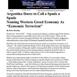 Argentina dares to call a spade a spade – as well as naming the western greed economy “economic terrorism”    :  Information Clearing House - ICH