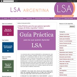 Guía Práctica para los que quieren Aprender "Lengua de Señas Argentina" (LSA)