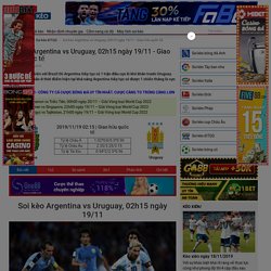 Soi kèo Argentina vs Uruguay, 02h15 ngày 19/11 - Giao hữu quốc tế