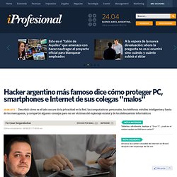 Hacker argentino más famoso dice cómo proteger PC, smartphones e Internet de sus colegas "malos"