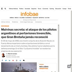 Malvinas secreta: el ataque de los pilotos argentinos al portaviones Invencible, que Gran Bretaña jamás reconoció