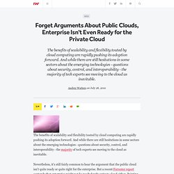 Forget Arguments About Public Clouds, Enterprise Isn't Even Ready for the Private Cloud - ReadWriteCloud