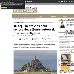 10 arguments clés pour vendre des séjours autour du tourisme religieux