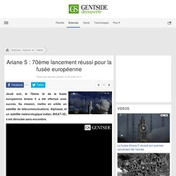 Ariane 5 : 70ème lancement réussi pour la fusée européenne