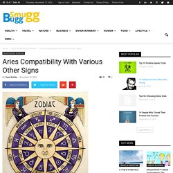 Aries Compatibility With Various Other Signs - SmuGG BuGG