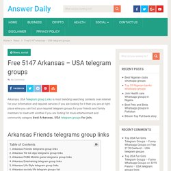 Free 5147 Arkansas – USA telegram groups - Answer Daily