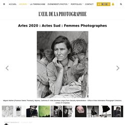 Arles 2020 : Actes Sud : Femmes Photographes