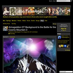 Armageddon OT Background to the Battle for the Cosmic Mountain 3 - FallenAngelsTV