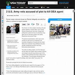 2 U.S. Army vets accused of plot to kill DEA agent