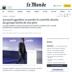 Arnaud Lagardère va perdre le contrôle absolu du groupe hérité de son père