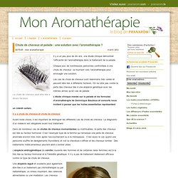 Chute de cheveux et pelade : une solution avec l’aromathérapie ?