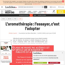 L’aromathérapie : l’essayer, c’est l’adopter, Les Echos Week-end