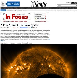 A Trip Around Our Solar System - Alan Taylor - In Focus