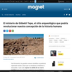 El misterio de Göbekli Tepe, el sitio arqueológico que podría revolucionar nuestra concepción de la historia humana