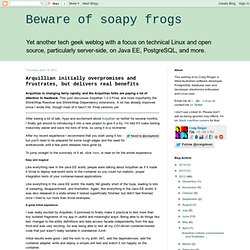 Beware of soapy frogs: Arquillian initially overpromises and frustrates, but delivers real benefits