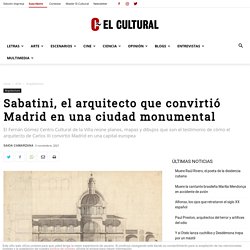 Sabatini, el arquitecto que convirtió Madrid en una ciudad monumental