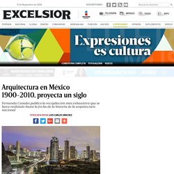 Arquitectura en México 1900-2010, proyecta un siglo