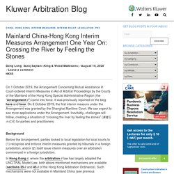 Mainland China-Hong Kong Interim Measures Arrangement One Year On: Crossing the River by Feeling the Stones - Kluwer Arbitration Blog