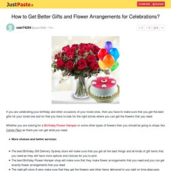 How to Get Better Gifts and Flower Arrangements for Celebrations?