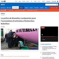 La police de Bruxelles condamnée pour l'arrestation d'activistes d'Extinction Rebellion