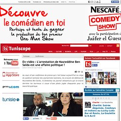 En vidéo : L'arrestation de Nasreddine Ben Saïda est une affaire politique ! : Tunisie : Sorties : Conférences Tuniscope