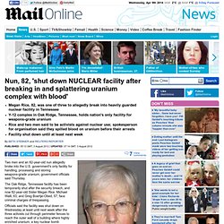 Y-12 complex: Nun Megan Rice and two others arrested after allegedly breaking into Oak Ridge Tennessee nuclear facility