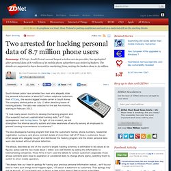 Two arrested for hacking personal data of 8.7 million phone users