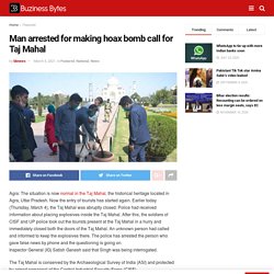 Man arrested for making hoax bomb call for Taj Mahal