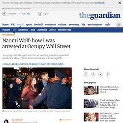 Naomi Wolf: How I was arrested at Occupy Wall Street