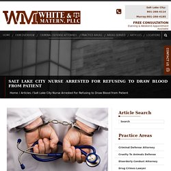 Salt Lake City Nurse Arrested For Refusing to Draw Blood from Patient