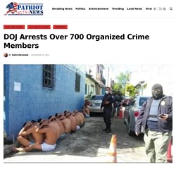 DOJ Arrests Over 700 Organized Crime Members - Patriot United News