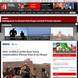 Mali: le MNLA arrête deux hauts responsables d'Ansar Dine et du Mujao - Mali
