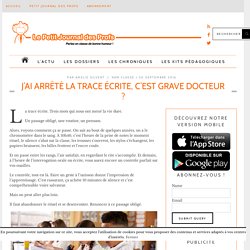 J'ai arrêté la trace écrite, c'est grave docteur ?