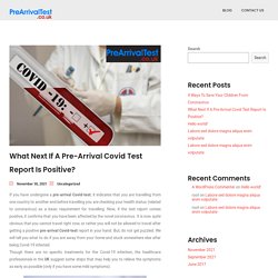 What Next If A Pre-Arrival Covid Test Report Is Positive?