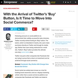 With the Arrival of Twitter’s 'Buy' Button, Is It Time to Move Into Social Commerce?
