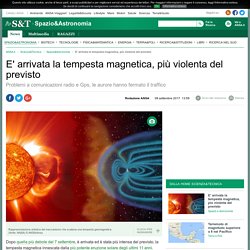 E' arrivata la tempesta magnetica, più violenta del previsto - Spazio & Astronomia