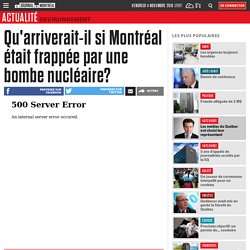 Qu'arriverait-il si Montréal était frappée par une bombe nucléaire?